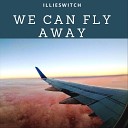 Illieswitch - We Can Fly Away