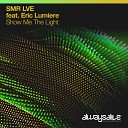 SMR LVE feat Eric Lumiere - Show Me The Light Extended Mix