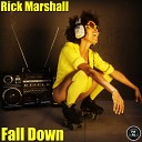 Rick Marshall - Fall Down Original Mix