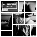 Lx Sergio - Get Close Original Mix