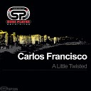 Carlos Francisco - A Little Twisted Original Mix