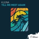 Kjuna - Till We Meet Again Extended Mix