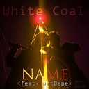 White Coal - Name feat Outbape
