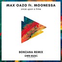 Max Oazo Moonessa - Once Upon a Time Bonzana Extended Remix