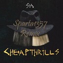 Sia - Cheap Thrills Sparta1357 Remix