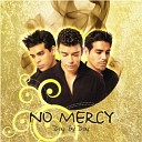 No Mercy - Who Do You Love When Your Not With Me