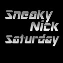Sneaky Nick - Saturday Original Mix