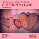 Jorge Araujo Mr Kris - Question My Love The Remixes Ricky Da Dragon…