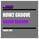 How2 Groove - Disco Record Radio Edit