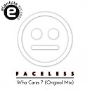 Faceless - Who Cares Original Mix