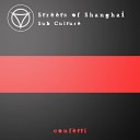 Sub Culture - Streets of Shanghai Re Mastered Mix