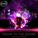 Underground Utopia - Movin To The Sound Original Mix