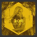D O G - Done Away Original Mix