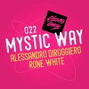 Alessandro Diruggiero Rone White - Mystic Way Original Mix