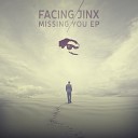 Facing Jinx feat Collette Warren - Missing You Original Mix