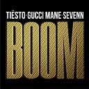 Tiesto Sevenn feat Gucci Mane - Boom Extended Mix