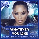 Nicole Sherzinger Ft T I vs Kolya Funk… - Whatever You Like Rich Max DJ N TOUCH WEEKEND Mash…