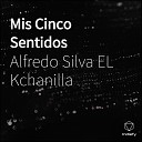Alfredo Silva El Kchanilla - Ahora Si Pues Ahora No