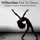 Willowman - Got To Dance Januszki Remix