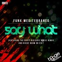 Funk Mediterraneo - Say What Original Mix