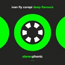 Ivan Fly Corapi - Deep Flavours Original Mix