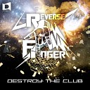 Flash Finger Reverse Prime - Destroy The Club Original Mix