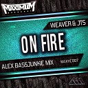 Weaver JTS - On Fire Alex Bassjunkie Radio Edit