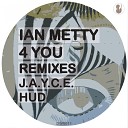 Ian Metty - 4 You J A Y C E Remix