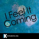 Instrumental King - I Feel It Coming In the Style of The Weeknd feat Daft Punk Karaoke…