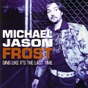 Michael Jason Frost - Jesus My Friend