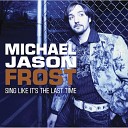 Michael Jason Frost - Jesus My Friend Performance Track