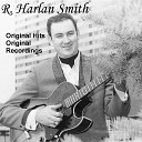 R Harlan Smith - Just One Night of Love