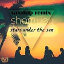 Shamwey - Stars Under the Sun Saxdub Remix