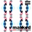 Marked - This Is Not A Love Song Album Edit