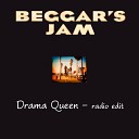 Beggar s Jam - Drama Queen Radio Edit