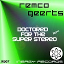 Remco Geerts - Doctored For The Super Stereo Original Mix