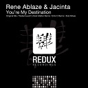 Rene Ablaze Jacinta - You re My Destination Eirik C Remix