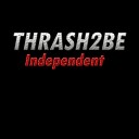 Thrash2Be - The Unforgiven Original Mix