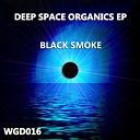 Black Smoke - Cosmic Organica Original Mix