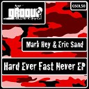 Mark Rey - Hard Ever Fast Never Original Mix