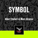 Albert Ballart Marc Alcaraz - Symbol Original Mix