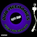 Dub Mechanics - Feed The Groove Original Mix