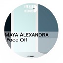 Maya Alexandra - Face Off 1st Version Original Mix