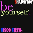 Shaunyboy - Be Yourself Original Mix