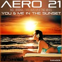 Aero 21 - You Me In The Sunset Farzam s Uplifting Remix