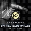 Juliez Rob L - Banned Substances Original Mix
