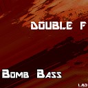 Double F - Bomb Bass Club Mix