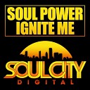 Soul Power - Ignite Me Dub Mix