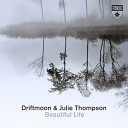 Driftmoon Julie Thompson - Beautiful Life Extended Mix