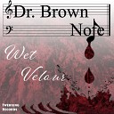Dr Brown Note - Wet Velour Intro